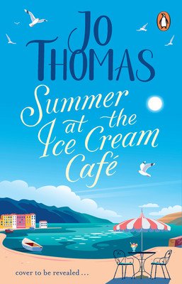 Summer at the Ice Cream Caf: The Brand-New Escapist and Feel-Good Romance Read from the #1 eBook Bestseller (Thomas Jo)(Paperback)