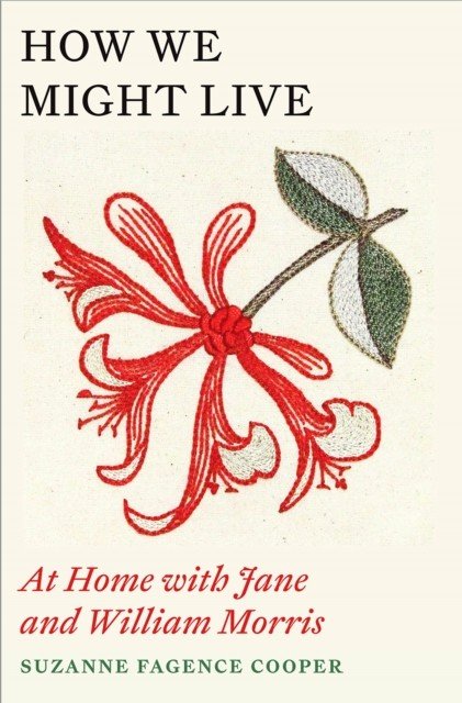 How We Might Live - At Home with Jane and William Morris (Fagence Cooper Suzanne)(Paperback / softback)