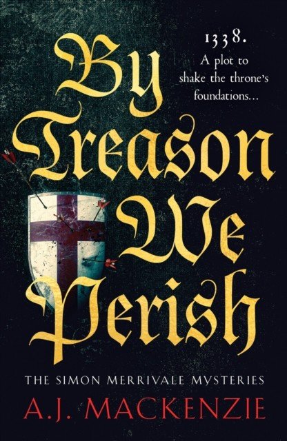 By Treason We Perish - An utterly compelling medieval historical mystery (MacKenzie A.J.)(Paperback / softback)