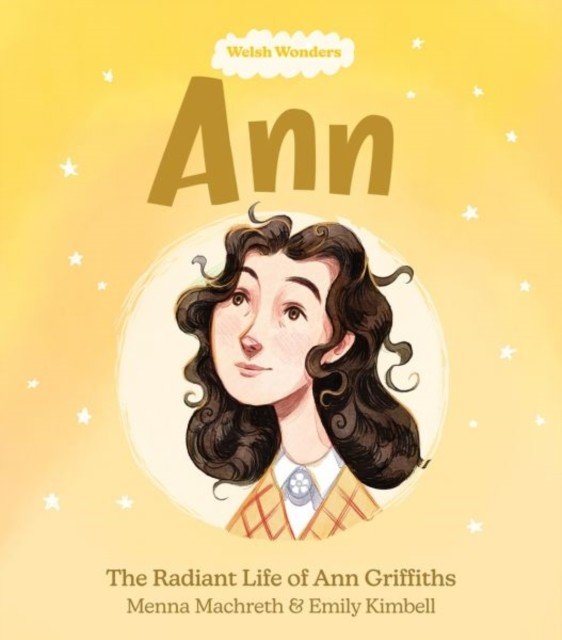 Welsh Wonders: Ann - The Radiant Life of Ann Griffiths (Machreth Menna)(Paperback / softback)
