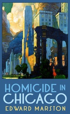 Homicide in Chicago: From the Bestselling Author of the Railway Detective Series (Marston Edward)(Paperback)