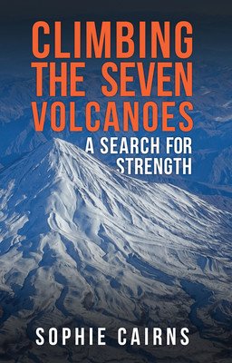Climbing the Seven Volcanoes - A Search for Strength (Cairns Sophie)(Paperback / softback)