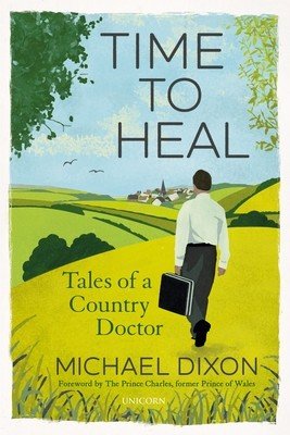 Time to Heal: Tales of a Country Doctor (Dixon Michael)(Paperback)