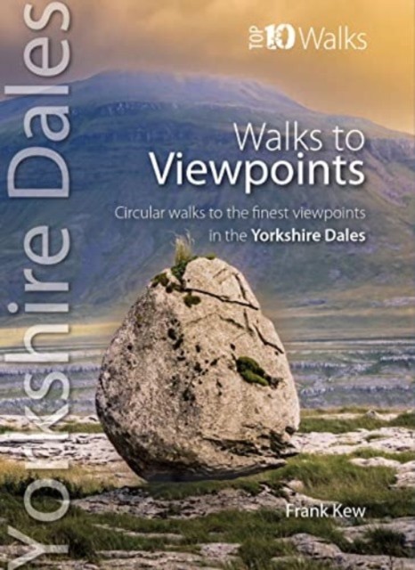 Walks to Viewpoints Yorkshire Dales (Top 10) - Circular walks to the finest viewpoints in the Yorkshire Dales National Park (Kew Frank)(Paperback / softback)