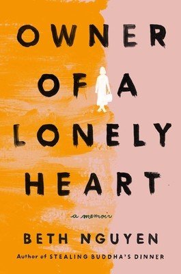 Owner of a Lonely Heart: A Memoir (Nguyen Beth)(Pevná vazba)