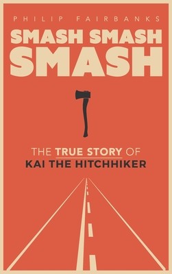 Smash, Smash, Smash: The True Story of Kai the Hitchhiker (Fairbanks Philip)(Pevná vazba)