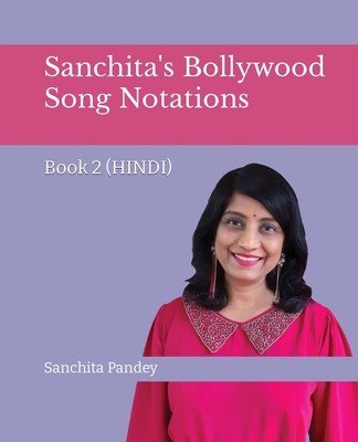 Sanchita's Bollywood Song Notations - Book 2 (Hindi) (Pandey Sanchita)(Paperback)