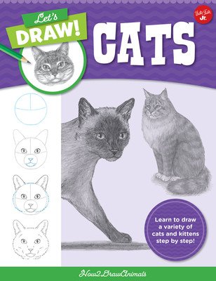 Let's Draw Cats: Learn to Draw a Variety of Cats and Kittens Step by Step! (How2drawanimals)(Paperback)