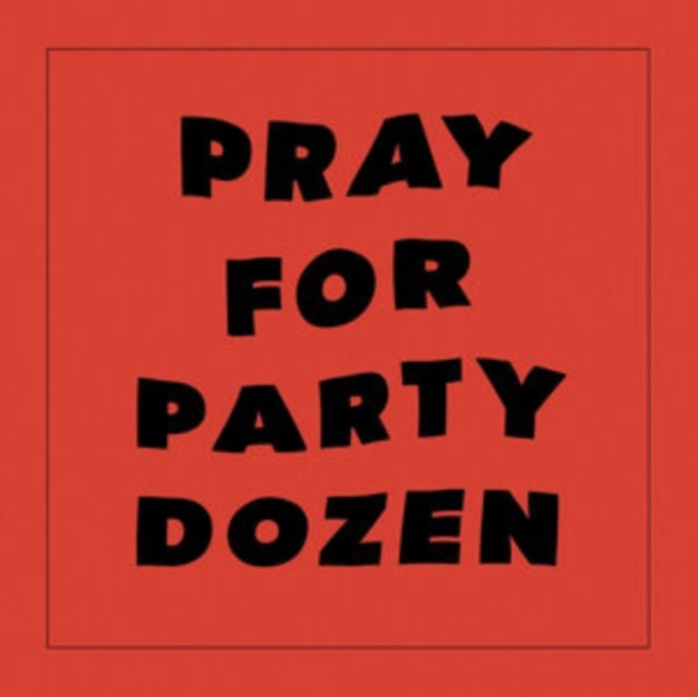 Pray for Party Dozen (Party Dozen) (CD / Album)