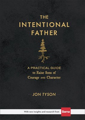 The Intentional Father: A Practical Guide to Raise Sons of Courage and Character (Tyson Jon)(Pevná vazba)