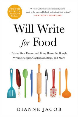 Will Write for Food: Pursue Your Passion and Bring Home the Dough Writing Recipes, Cookbooks, Blogs, and More (Jacob Dianne)(Paperback)