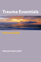 Trauma Essentials - The Go-To Guide (Rothschild Babette)(Paperback / softback)