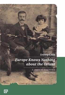 Europe Knows Nothing about the Orient: A Critical Discourse (1872-1932) (elik Zeynep)(Paperback)