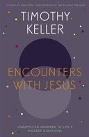 Encounters With Jesus - Unexpected Answers to Life's Biggest Questions (Keller Timothy)(Paperback / softback)