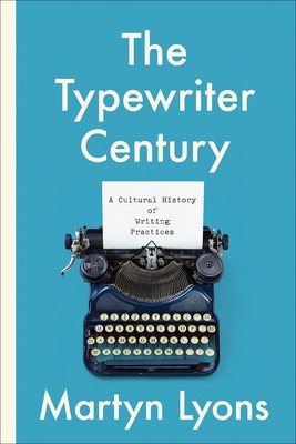 The Typewriter Century: A Cultural History of Writing Practices (Lyons Martyn)(Paperback)