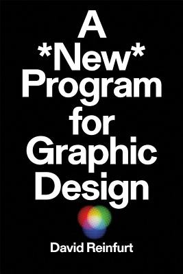 A New Program for Graphic Design (Reinfurt David)(Paperback)