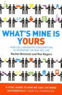 What's Mine Is Yours - How Collaborative Consumption is Changing the Way We Live (Botsman Rachel)(Paperback / softback)