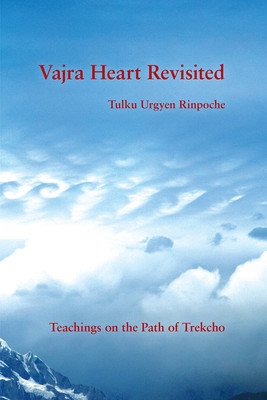 Vajra Heart Revisited: Teachings on the Path of Trekcho (Urgyen Rinpoche Tulku)(Paperback)