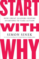 Start with Why: How Great Leaders Inspire Everyone to Take Action (Sinek Simon)(Paperback)