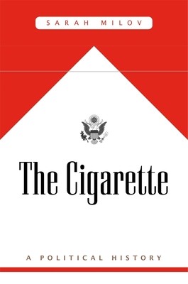 The Cigarette: A Political History (Milov Sarah)(Paperback)