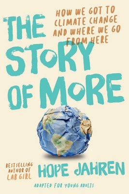 The Story of More (Adapted for Young Adults): How We Got to Climate Change and Where to Go from Here (Jahren Hope)(Pevná vazba)