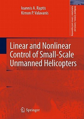 Linear and Nonlinear Control of Small-Scale Unmanned Helicopters (Raptis Ioannis A.)(Pevná vazba)