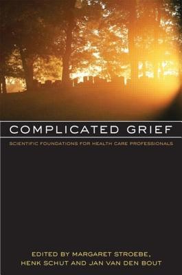 Complicated Grief: Scientific Foundations for Health Care Professionals (Stroebe Margaret)(Paperback)