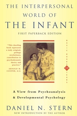 The Interpersonal World of the Infant: A View from Psychoanalysis and Developmental Psychology (Stern Daniel N.)(Paperback)