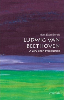 Ludwig Van Beethoven: A Very Short Introduction (Bonds Mark Evan)(Paperback)