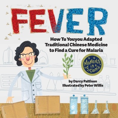 Fever: How Tu Youyou Adapted Traditional Chinese Medicine to Find a Cure for Malaria (Pattison Darcy)(Paperback)