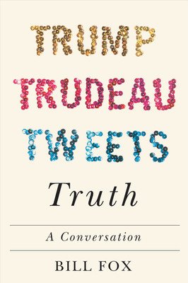 Trump, Trudeau, Tweets, Truth: A Conversation (Fox Bill)(Pevná vazba)