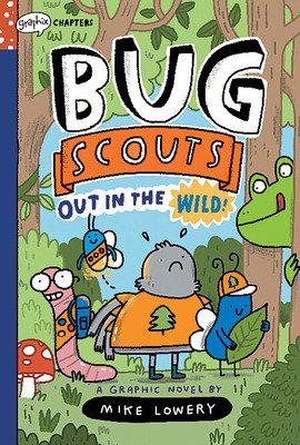 Out in the Wild!: A Graphix Chapters Book (Bug Scouts #1) (Lowery Mike)(Pevná vazba)