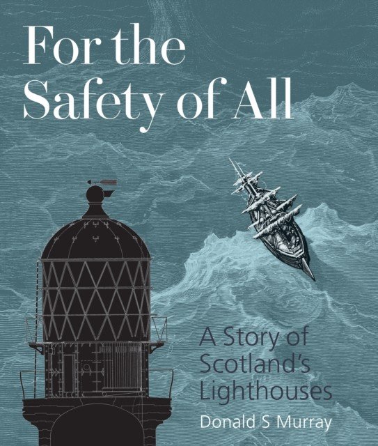 For the Safety of All - A Story of Scotland's Lighthouses (Murray Donald S)(Paperback / softback)