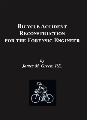 Bicycle Accident Reconstruction for the Forensic Engineer (Green Pe James M.)(Paperback)