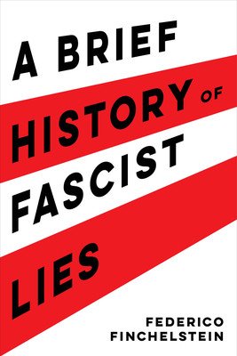 A Brief History of Fascist Lies (Finchelstein Federico)(Paperback)