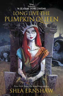 Long Live the Pumpkin Queen: Tim Burton's the Nightmare Before Christmas (Ernshaw Shea)(Pevná vazba)