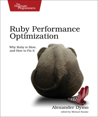 Ruby Performance Optimization: Why Ruby Is Slow, and How to Fix It (Dymo Alexander)(Paperback)