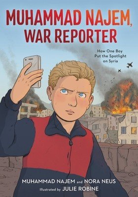 Muhammad Najem, War Reporter: How One Boy Put the Spotlight on Syria (Najem Muhammad)(Paperback)
