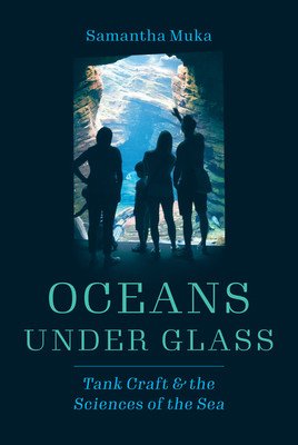 Oceans Under Glass: Tank Craft and the Sciences of the Sea (Muka Samantha)(Pevná vazba)