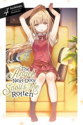 The Angel Next Door Spoils Me Rotten, Vol. 4 (Light Novel) (Saekisan)(Paperback)