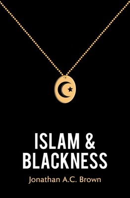 Islam and Blackness (Brown Jonathan A. C.)(Pevná vazba)
