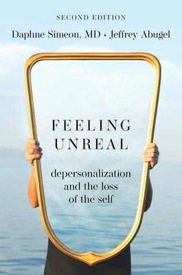 Feeling Unreal: Depersonalization and the Loss of the Self (Simeon Daphne)(Paperback)
