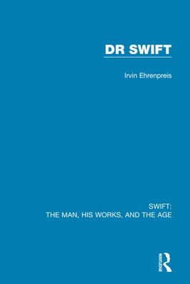 Swift: The Man, his Works, and the Age: Volume Two: Dr Swift (Ehrenpreis Irvin)(Paperback)