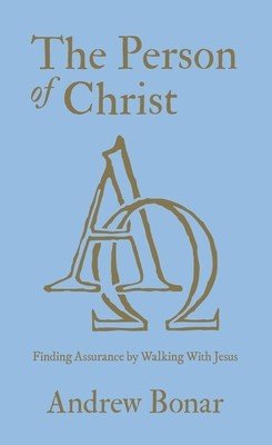 The Person of Christ: Finding Assurance by Walking with Jesus (Bonar Andrew)(Pevná vazba)