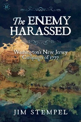 The Enemy Harassed: Washington's New Jersey Campaign of 1777 (Stempel Jim)(Paperback)