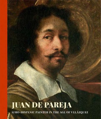 Juan de Pareja: Afro-Hispanic Painter in the Age of Velazquez (Pullins David)(Pevná vazba)
