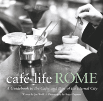 Cafe Life Rome - A Guidebook to the Cafes and Bars of the Eternal City (Wolff Joseph)(Paperback / softback)