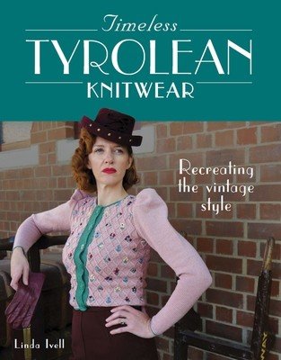 Timeless Tyrolean Knitwear: Recreating the Vintage Style (Ivell Linda)(Paperback)