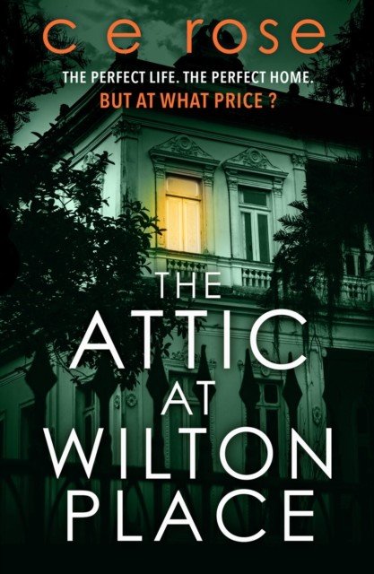 Attic at Wilton Place - A haunting tale of family secrets that will grip you to the last page (Rose CE)(Paperback / softback)