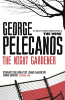 Night Gardener - From Co-Creator of Hit HBO Show 'We Own This City' (Pelecanos George)(Paperback / softback)